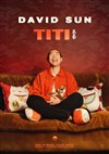 David Sun dans Titi - La Compagnie du Café-Théâtre - Grande Salle