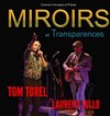 Tom Torel : Miroirs et Transparences - Association La Gerbe