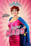 Noëlle Perna dans Super Mado ! - Salle Guy Obino