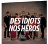 Des Idiots nos héros - Théâtre Ouvert