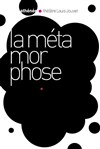 La métamorphose - Athénée - Théâtre Louis Jouvet