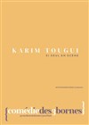 Karim Tougui dans Si seul en scène - Comédie des 3 Bornes