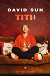 David Sun dans Titi - Comédie des Volcans