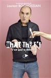Laurent Boghossian dans What the f* ! - Café Théâtre le Flibustier