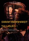 Affiche de Sarah Bernhardt, toujours !