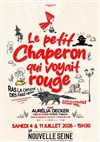 Le Petit Chaperon qui voyait rouge - La Nouvelle Seine
