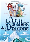 La Vallée des Dragons - Théâtre de Verdure
