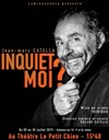 Jean-Marc Catella dans Moi, inquiet ? - Théâtre le Tribunal