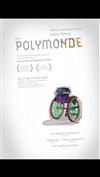 Mon Polymonde - Théâtre La Jonquière
