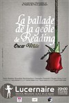 La Ballade de la Geole de reading - Théâtre Le Lucernaire