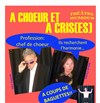 A Choeur et à cris(es) - Café Théâtre Le 57