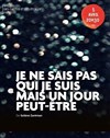 Je ne sais pas qui je suis mais un jour peut-etre - Théâtre El Duende