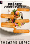 Frère(s), l'étoffe d'un chef - Théâtre Lepic