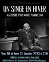 Un singe en hiver - Théâtre Grand Mélo Paradis