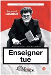 Bertrand Lamour dans Enseigner tue - Théâtre Les Feux de la Rampe - Salle 60