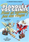Planquez vos saints, nous ne sommes pas des anges ! - Bar à Rire Théâtre