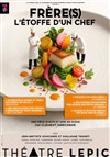 Frère(s), l'étoffe d'un chef - Théâtre Lepic