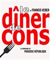 Le dîner de cons - Paradise République