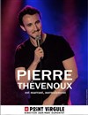 Pierre Thevenoux dans Pierre Thevenoux est marrant, normalement - Le Point Virgule
