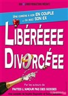Libéréeee Divorcée - La Comédie des Suds