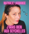 Nathalie Lagrange dans J'irais bien aux Seychelles - Comédie Dalayrac
