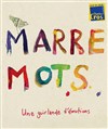 Marre Mots - Théâtre de L'Arrache-Coeur - Salle Vian