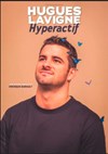 Hugues Lavigne dans Hyperactif - Théâtre à l'Ouest