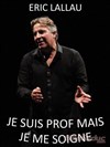 Eric Lallau dans Je suis Prof mais je me soigne - L'Appart Café - Café Théâtre