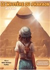 Le mystère du Pharaon - La Comédie des Suds