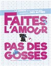 Faites l'amour pas des gosses - Théâtre à l'Ouest