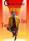 Un cirque à lui tout seul - Théâtre Bellecour