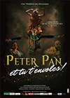 Peter Pan et tu t'envoles - Fabrik Théâtre