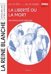 La liberté ou la mort - La Reine Blanche