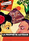 La prophétie aztèque - Théâtre le Proscenium