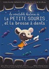 La Véritable histoire de la petite souris et la brosse à dents - Théâtre Essaion