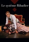 Le Système Ribadier - Théâtre de la Cité