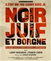 Noir, juif et borgne - il était une fois Sammy Davis Jr. - Théâtre des Brunes