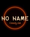 No Name Comedy Club : Les auditions - Le Kibélé