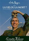 Le Roi Borgne dans La vie ou la mort ? - La Comédie de Toulouse