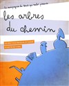 Les Arbres du Chemin - Théâtre de La Jonquière