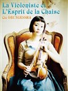La violoniste et l'esprit de la chaise - Aktéon Théâtre 
