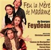 Feu la mère de Madame - Théâtre du RisCochet Nantais