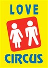 Love Circus - Café théâtre de la Fontaine d'Argent