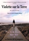 Violette sur la Terre - Théâtre La Jonquière