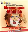 Ma femme s'appelle Maurice - La Comédie de Lille