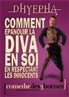 Dhyepha dans Comment épanouir la diva en soi en respectant les innocents - Comédie des 3 Bornes