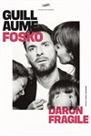 Guillaume Fosko dans Daron fragile - L'Astral