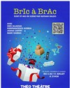 Bric à Brac - Théo Théâtre - Salle Plomberie