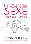 L'histoire du sexe pour les femmes - Théâtre Gérard Philipe Meaux