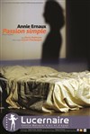 Passion Simple - Théâtre Le Lucernaire